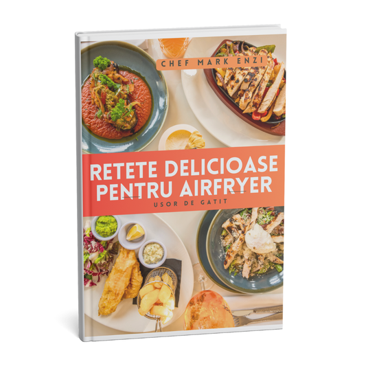 Retete delicioase pentru Airfryer(fripteuza cu aer cald) Editia 2